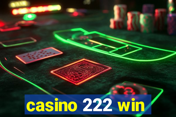 casino 222 win